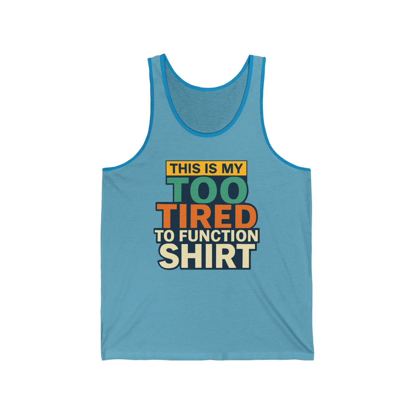 Funny Tank Top, Muscle Tank, Sleepy Tank, Lazy Tank, Unisex Tank Top, Humorous Shirt, Too Tired to Function, Gift for Sleepy Friend