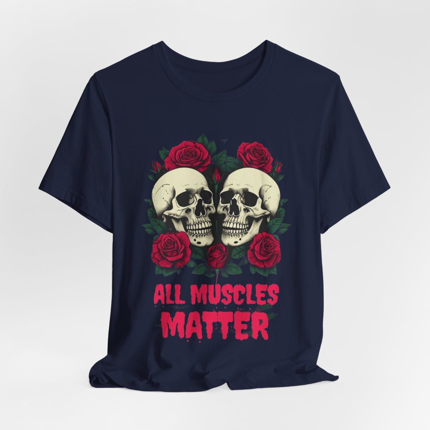All Muscles Matter Unisex Tee, Workout Shirt, Fitness T-Shirt, Gym Top, Exercise Apparel Bodybuilding Shirts for Gym Rat Shirt