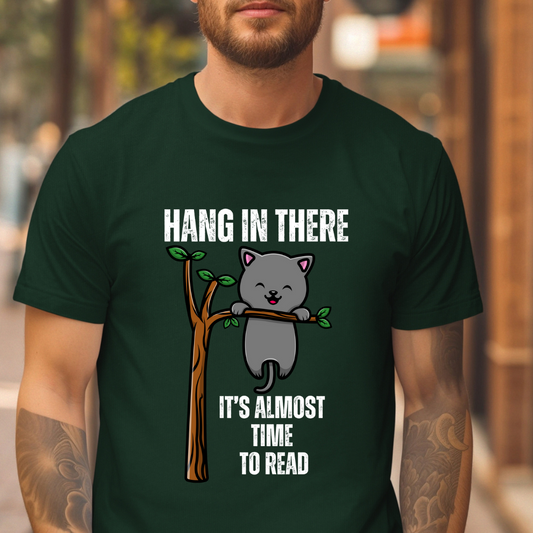 Hang in There Shirt It's Almost Time to Read Tshirt for Reading gift ideas for Book Lovers gift Bookish T Shirts Reading T-shirt Book Lover