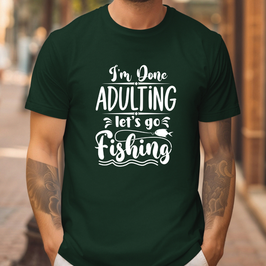 Fishing T Shirt for Hunting T Shirts for Hunter gift for Fishing Lover gifts for Christmas present for Hunting Shirt I'm Done Adulting I'm