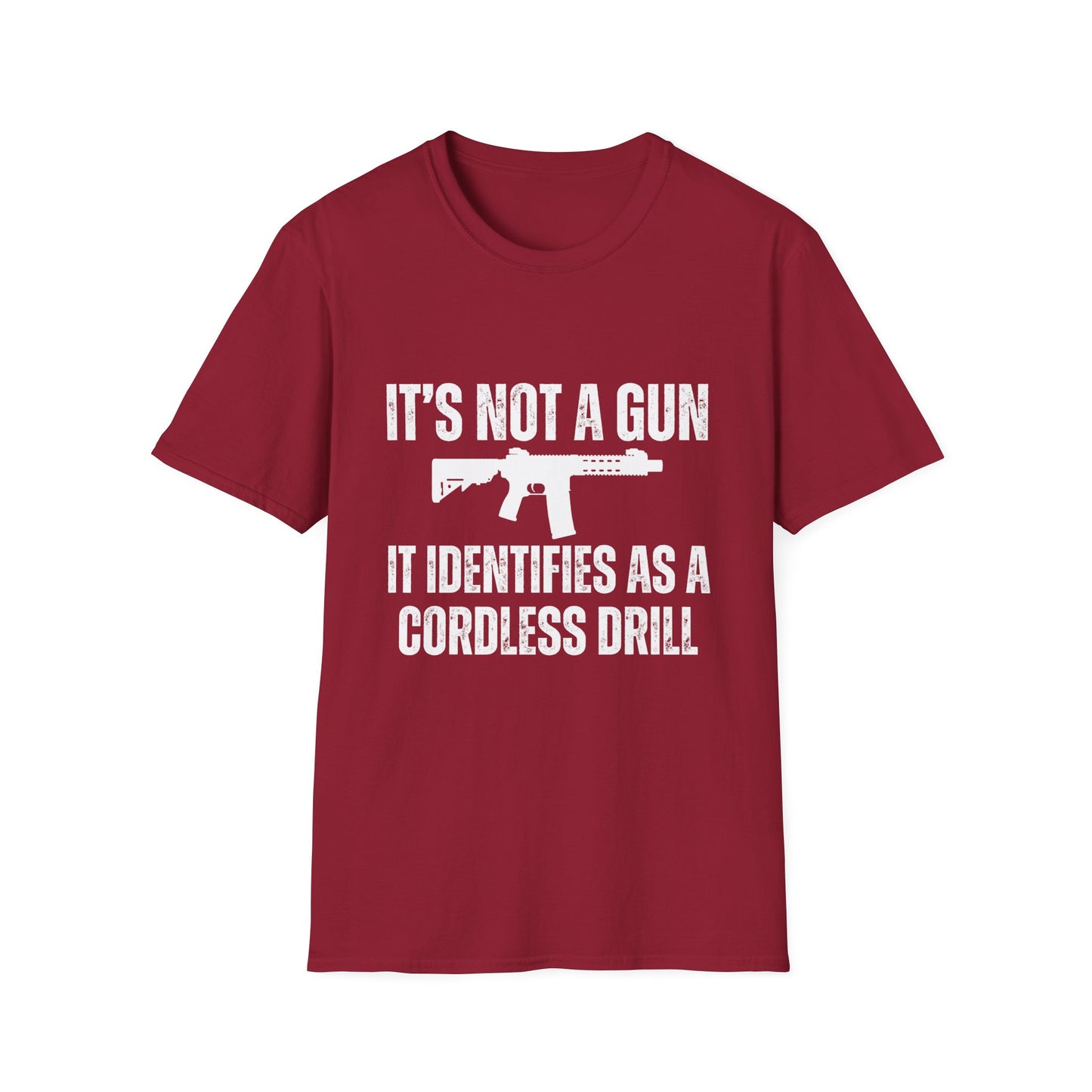 I'd Not A Gun It Identifies As A Cordless Drill T Shirt AR Shirt for Gun gift for Pro Gun T-shirt for 2nd Amendment t shirt for Dad gifts for Him - Gun Lover Shirt - Funny T-shirts