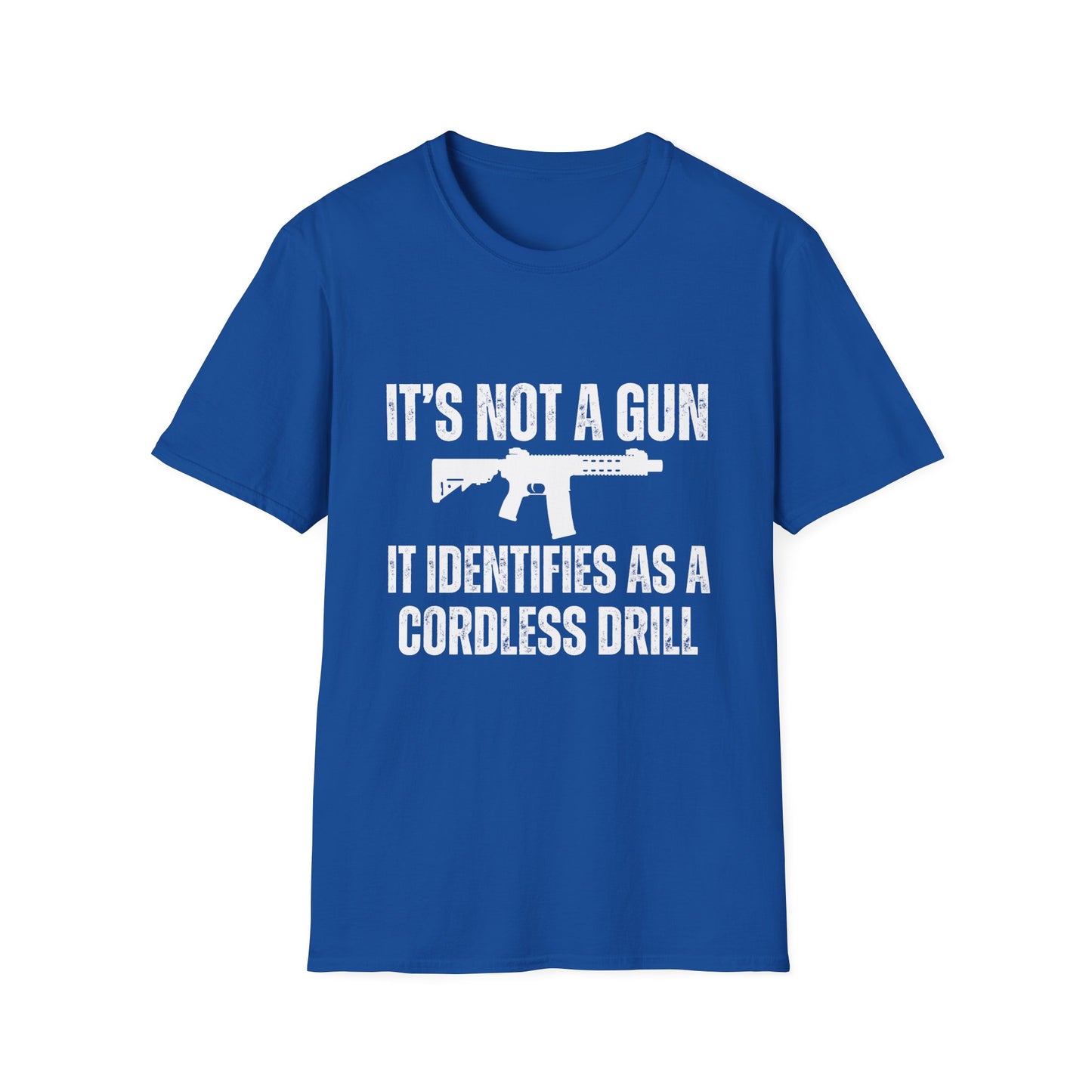 I'd Not A Gun It Identifies As A Cordless Drill T Shirt AR Shirt for Gun gift for Pro Gun T-shirt for 2nd Amendment t shirt for Dad gifts for Him - Gun Lover Shirt - Funny T-shirts