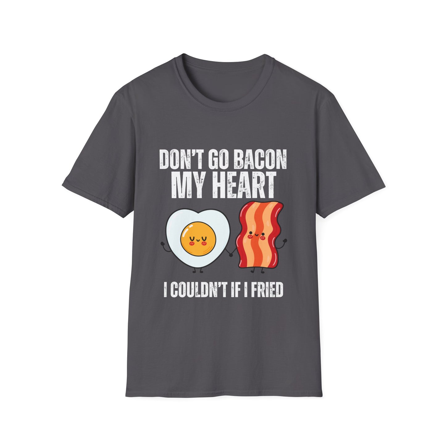 Funny Bacon T Shirt Don't Go Bacon My Heart Shirts for Meat Lover gift for Carnivore gifts T-shirt