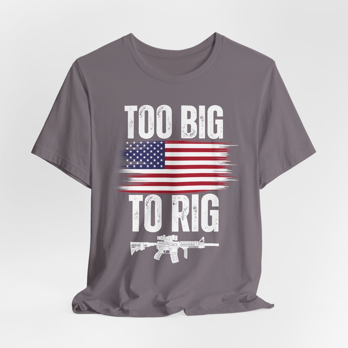 Too Big To Rig shirt for Donald Trump T-shirt 2024 Election Shirts for Conservative gifts 2nd Amendment Second Amendment t-shirt  PRO GUN