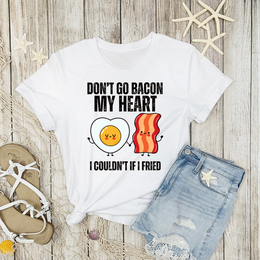 Don't Go Bacon My Heart Shirt for Funny T-shirt gift for Him for Valentine's Day gifts for Her - Funny T shirt - Carnivore Shirts
