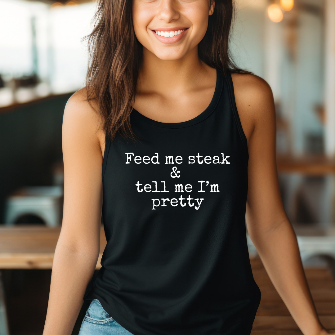 Feed Me Steak and Tell Me I Am Pretty Tank Top - Unisex Sleeveless Shirt for Carnivores, Steak Lovers, Funny BBQ Gift, Foodie Apparel,
