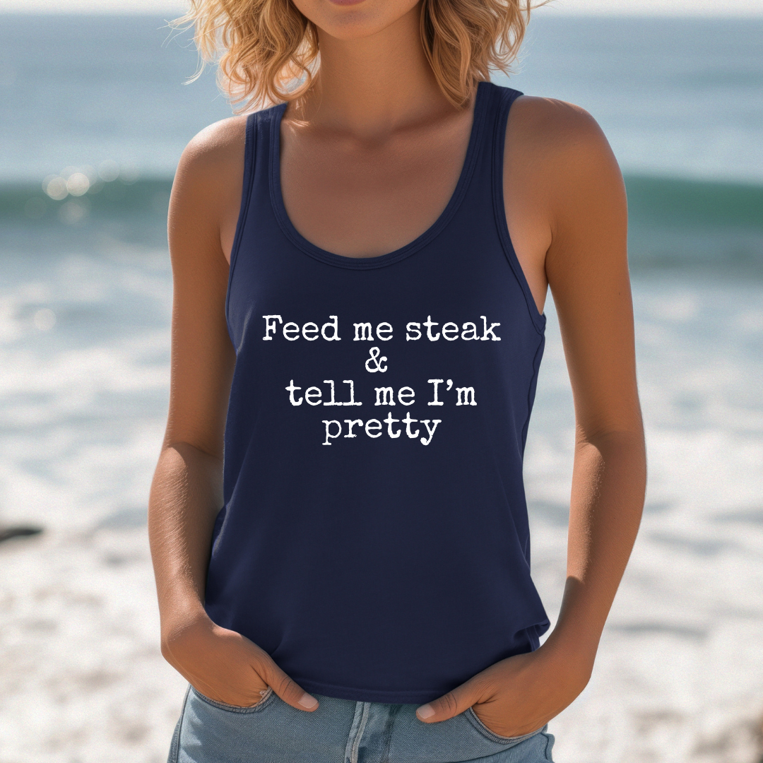 Feed Me Steak and Tell Me I Am Pretty Tank Top - Unisex Sleeveless Shirt for Carnivores, Steak Lovers, Funny BBQ Gift, Foodie Apparel,