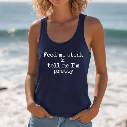 Feed Me Steak and Tell Me I Am Pretty Tank Top - Unisex Sleeveless Shirt for Carnivores, Steak Lovers, Funny BBQ Gift, Foodie Apparel,