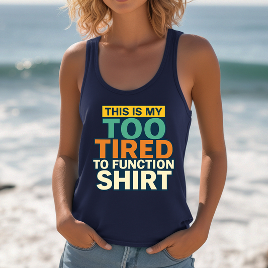 Funny Tank Top, Muscle Tank, Sleepy Tank, Lazy Tank, Unisex Tank Top, Humorous Shirt, Too Tired to Function, Gift for Sleepy Friend