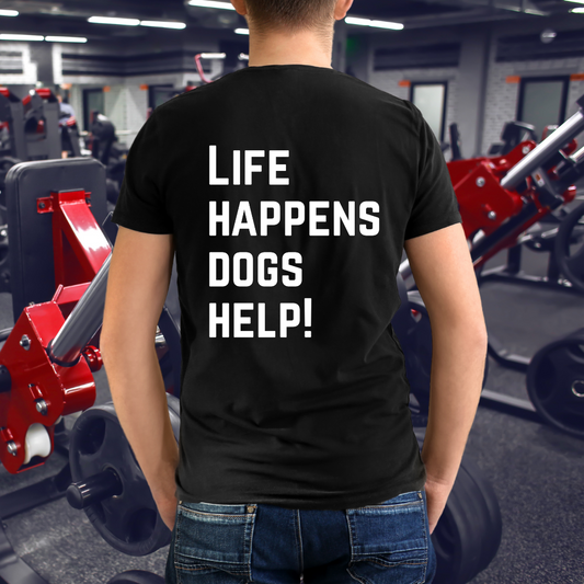 Life Happens Dogs Help T-Shirt, Dog Lover Tee, Funny Graphic Shirt, Animal Rescue Top, Pet Owner Gift for Dog Mom gift ideas