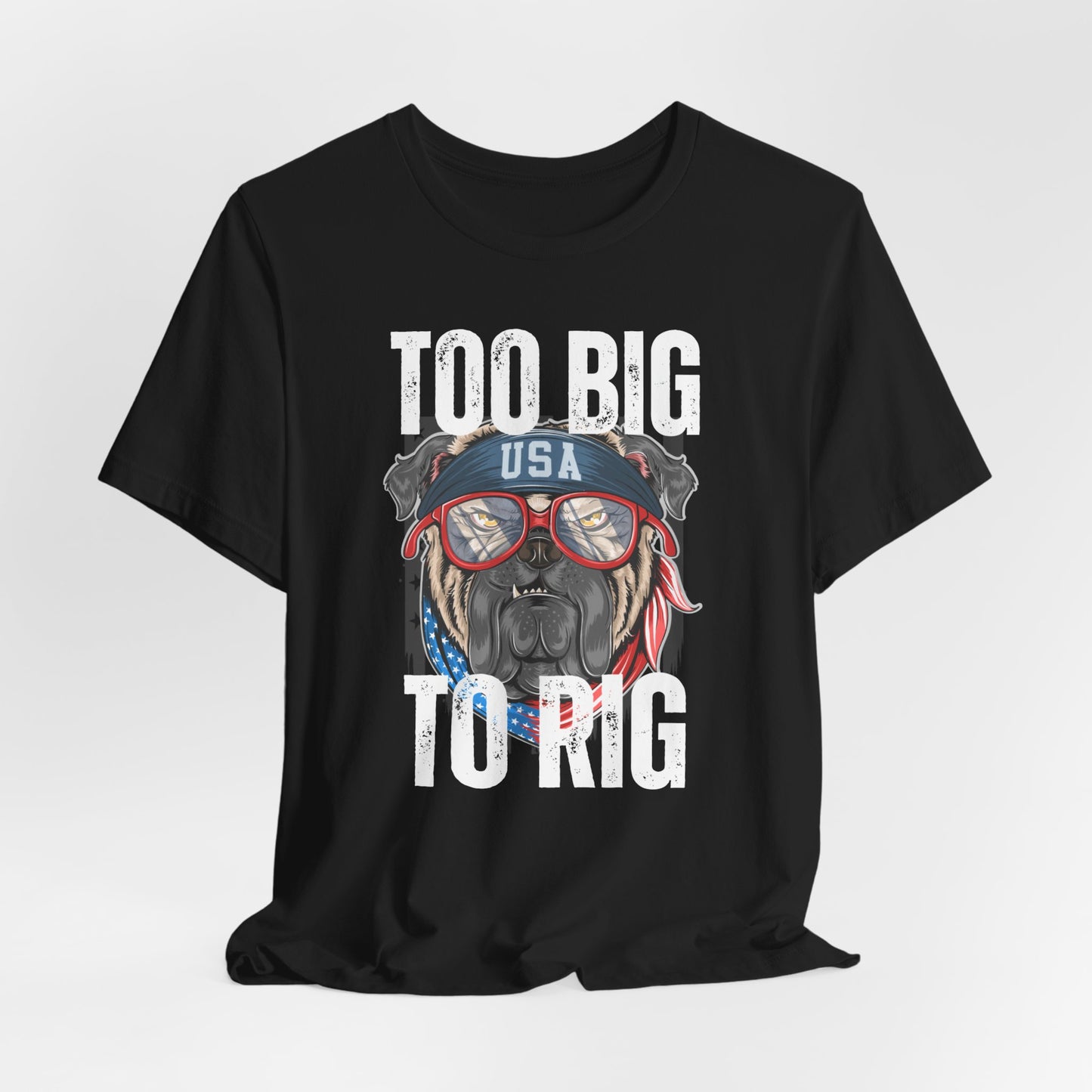 Too Big To Rig T Shirts for Donald Trump Shirt 2024 Election T-Shirt for Conservative gifts Republican Funny Dog Shirt for Bull Dog Lover