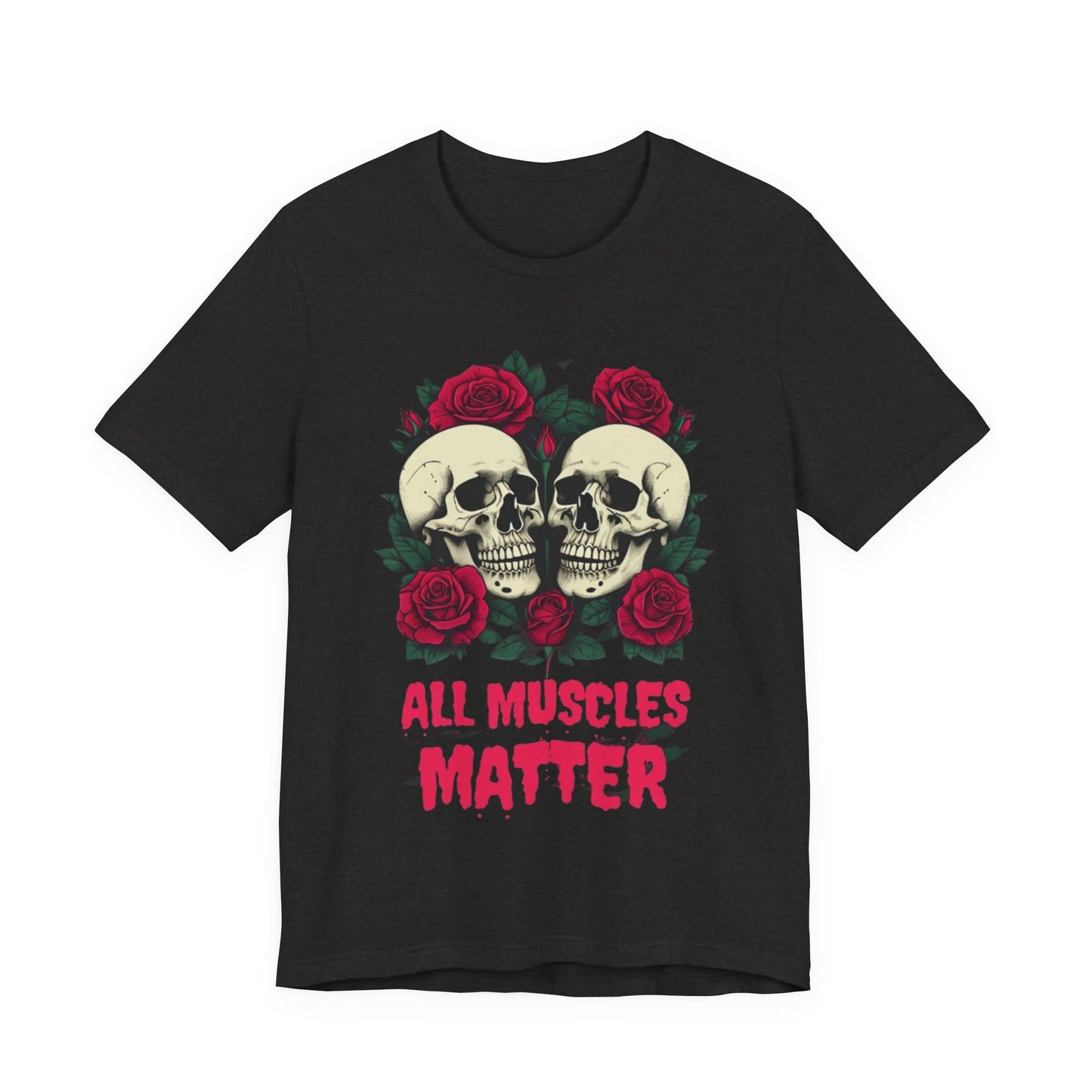 All Muscles Matter Unisex Tee, Workout Shirt, Fitness T-Shirt, Gym Top, Exercise Apparel Bodybuilding Shirts for Gym Rat Shirt