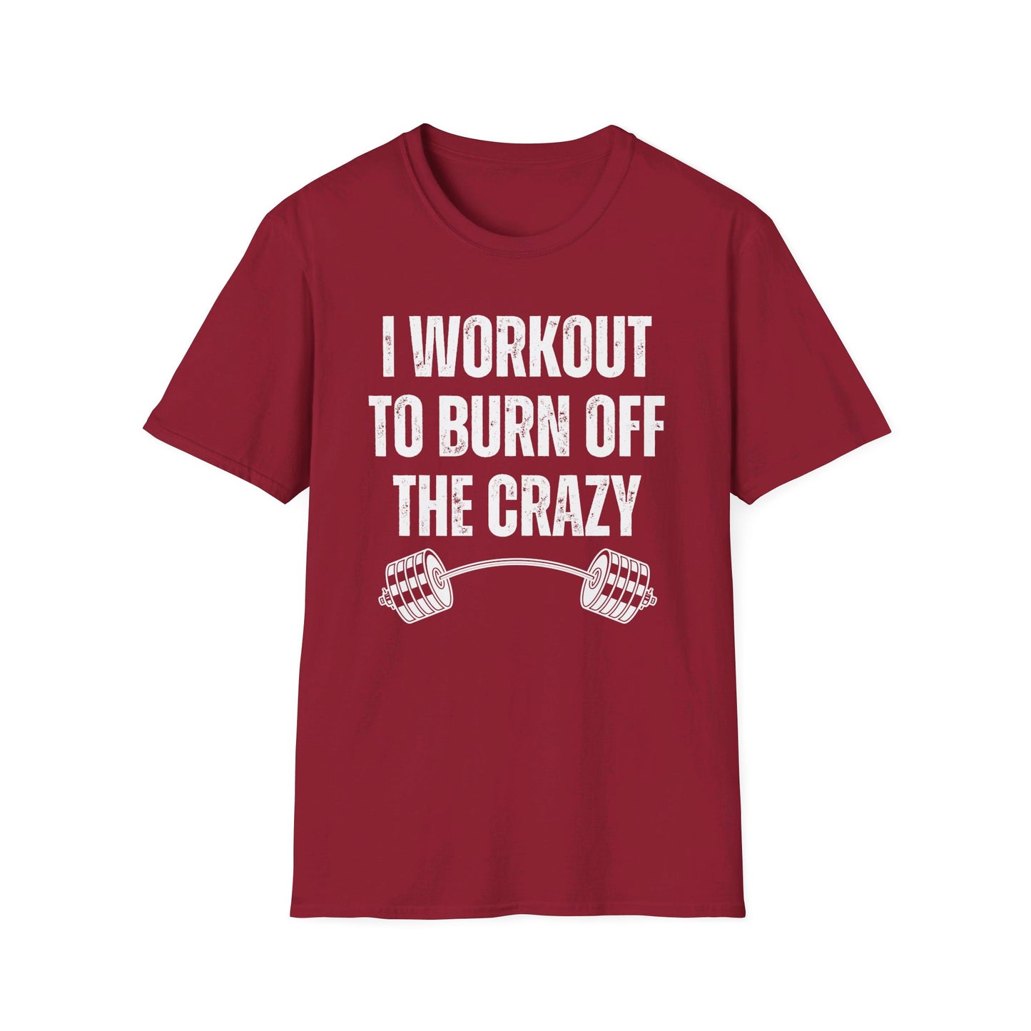 Funny Gym T-Shirt for Fitness Lover gift for Powerlifting Lovers T Shirts Weightlifting I Workout to Burn Off the Crazy Funny Fitness Shirt