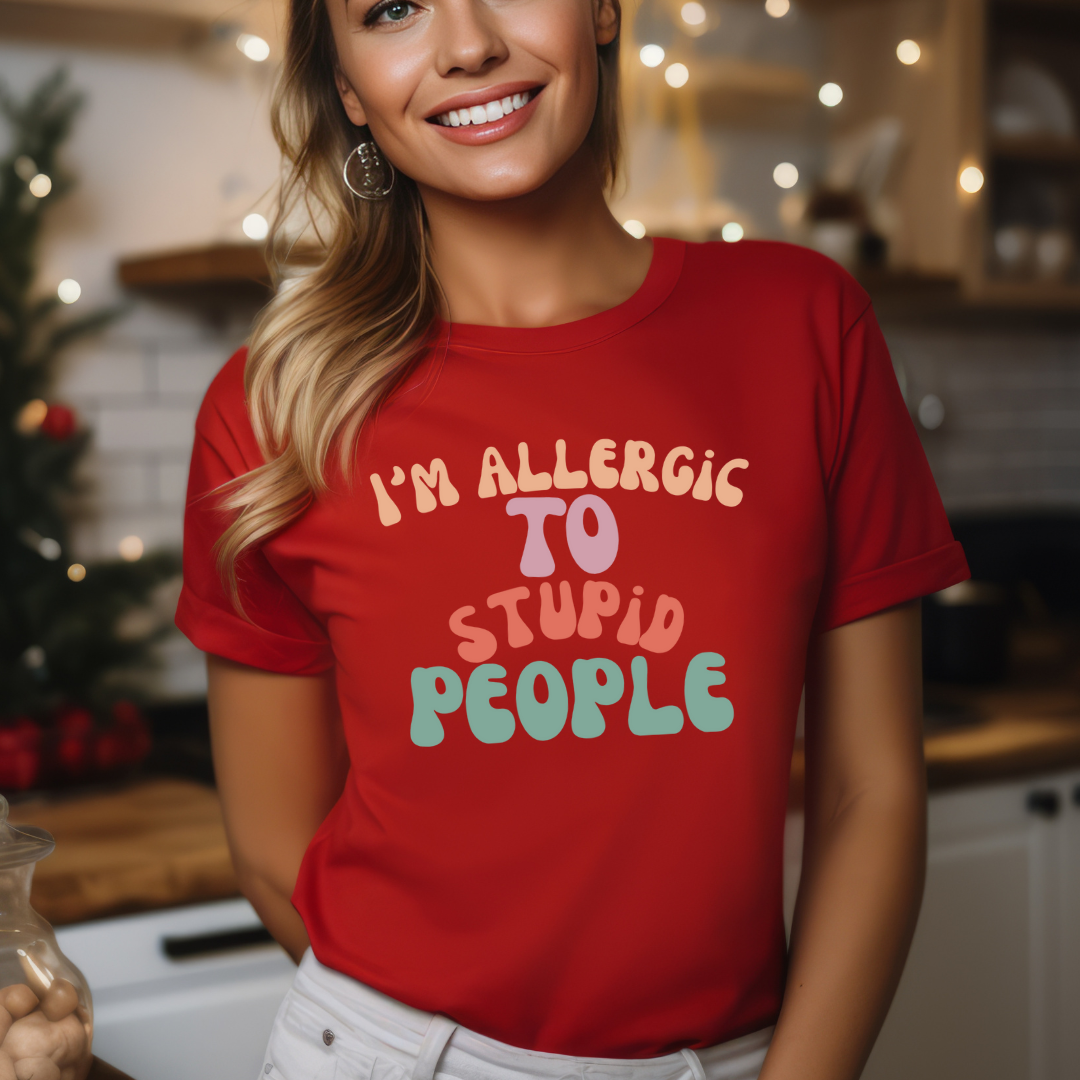 I'm Allergic To Stupid People Shirt for Funny Friends gift for Birthday gifts for Her gift Groovy Tshirt for Women Tee Shirts for Groovy gifts
