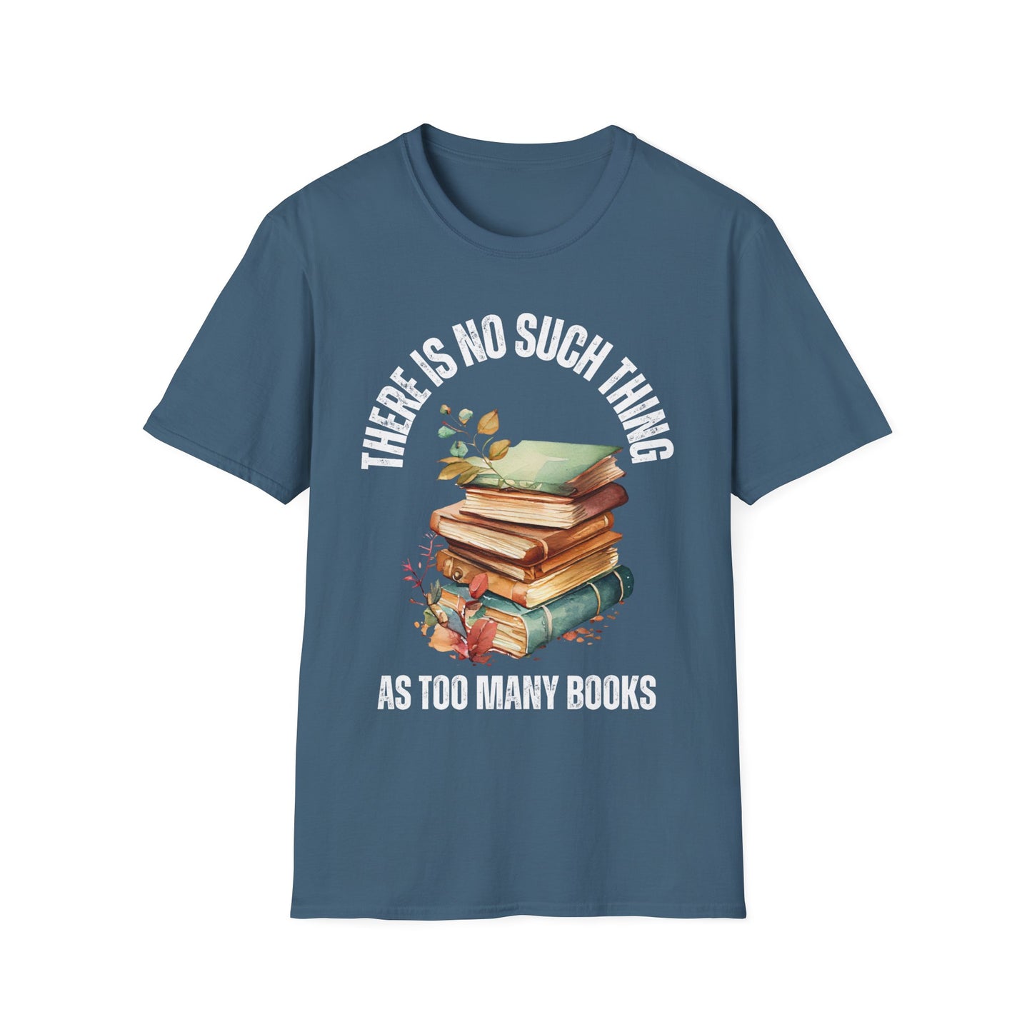 No Such Thing AS Too Many Books Shirts Book Enthusiast T-Shirt for Book Lover gift for Reading Shirt for Reader gift for Reading Lover