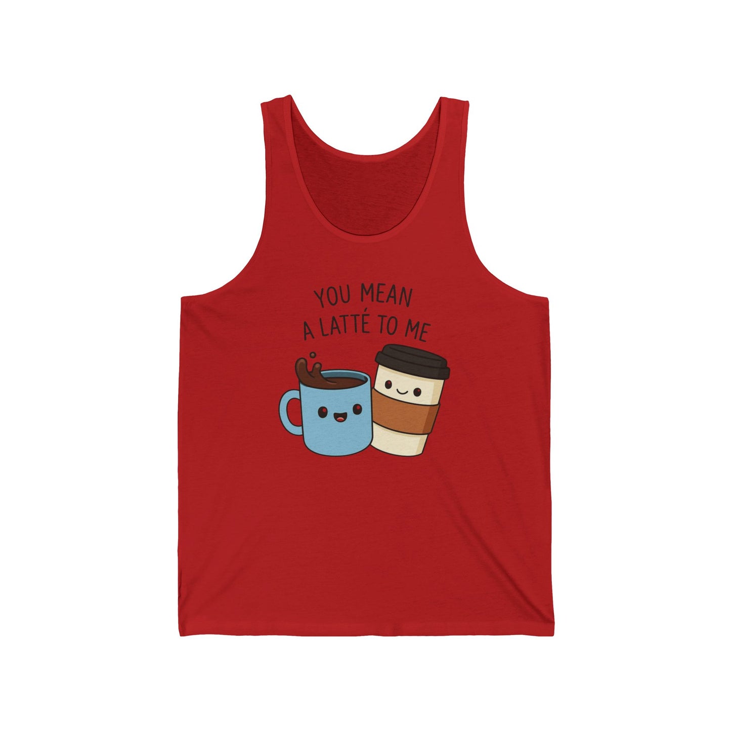 Coffee Lover Unisex Jersey Tank Top, You Mean a Latte to Me, Couples Tank, Coffee Addict Shirt, Coffee Theme Clothing