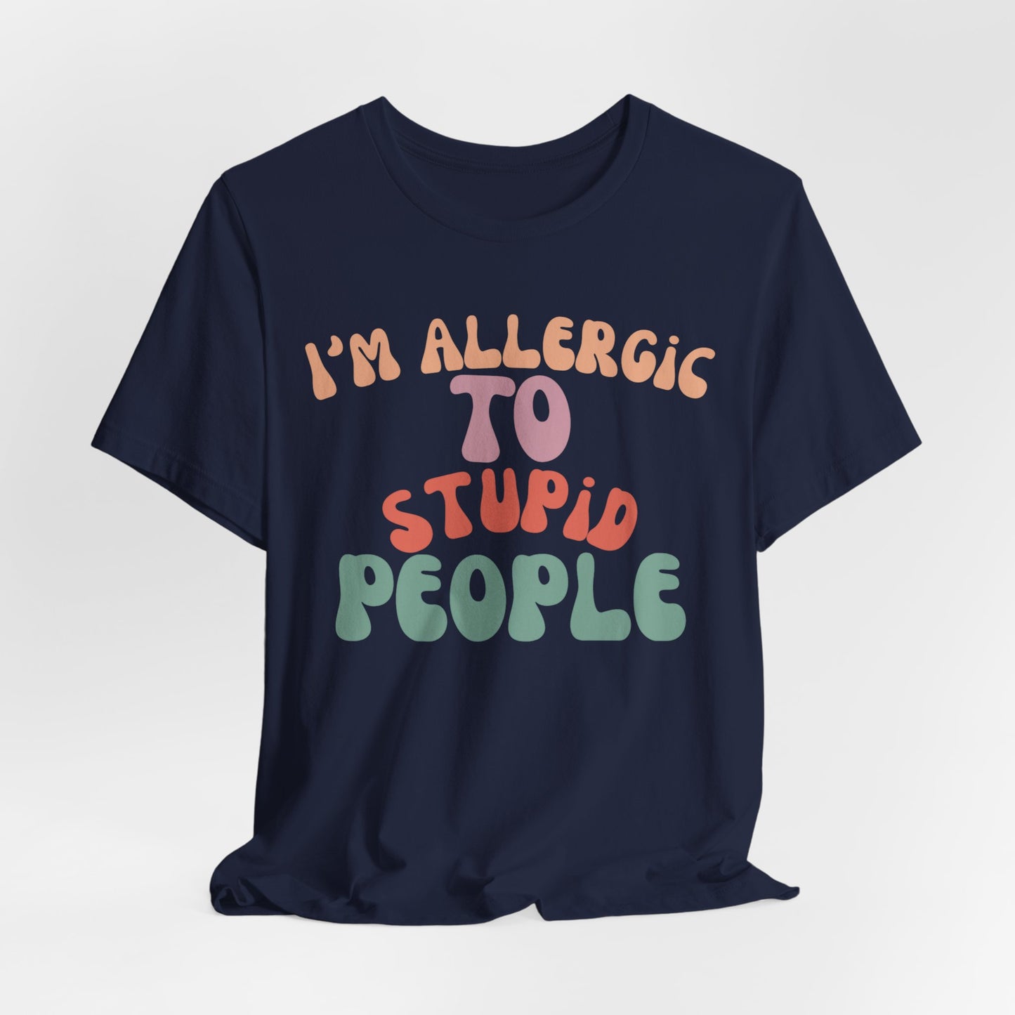Funny Groovy Unisex Tee, Allergic to Stupid People T-Shirt, Humor Graphic Shirt, Sarcastic Tee, Vintage Style Top