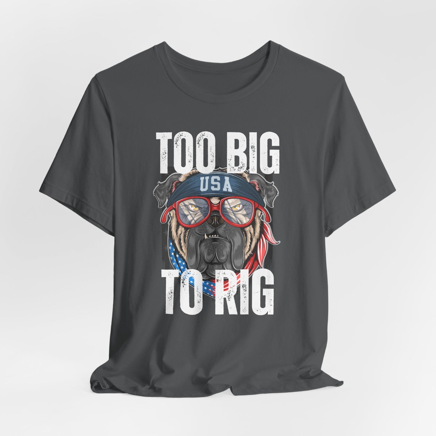Too Big To Rig T Shirts for Donald Trump Shirt 2024 Election T-Shirt for Conservative gifts Republican Funny Dog Shirt for Bull Dog Lover