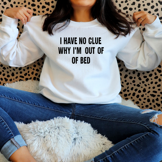 Tired Sweatshirt Bedtime Sweatshirts WHy Am I Out Of Bed Shirt Tired Mom Sweater gifts for Mom Sweatshirts Homebody Sweatshirt
