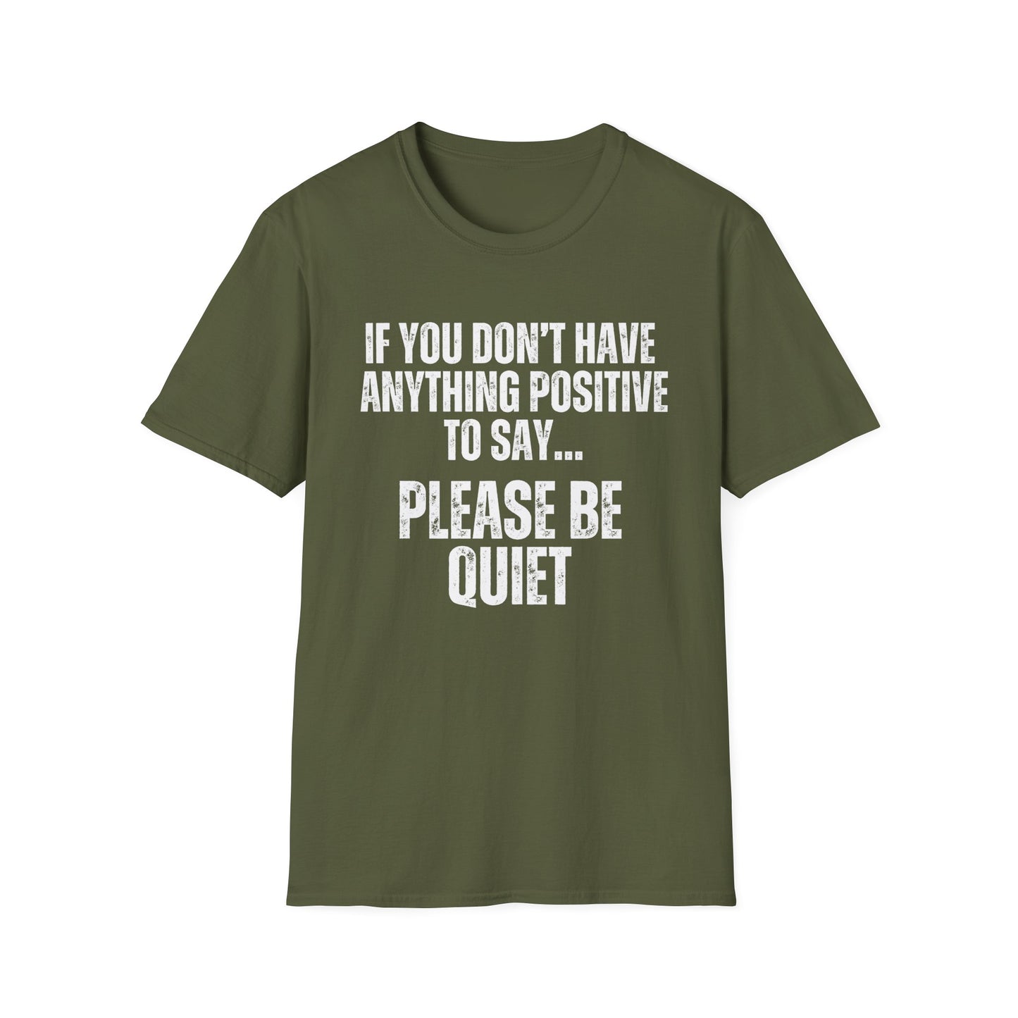 Please Be Quiet and Positive Shirt for Friends gift for Father's Day Mother's Day gifts Funny Saying T-shirt for Her or Him gift