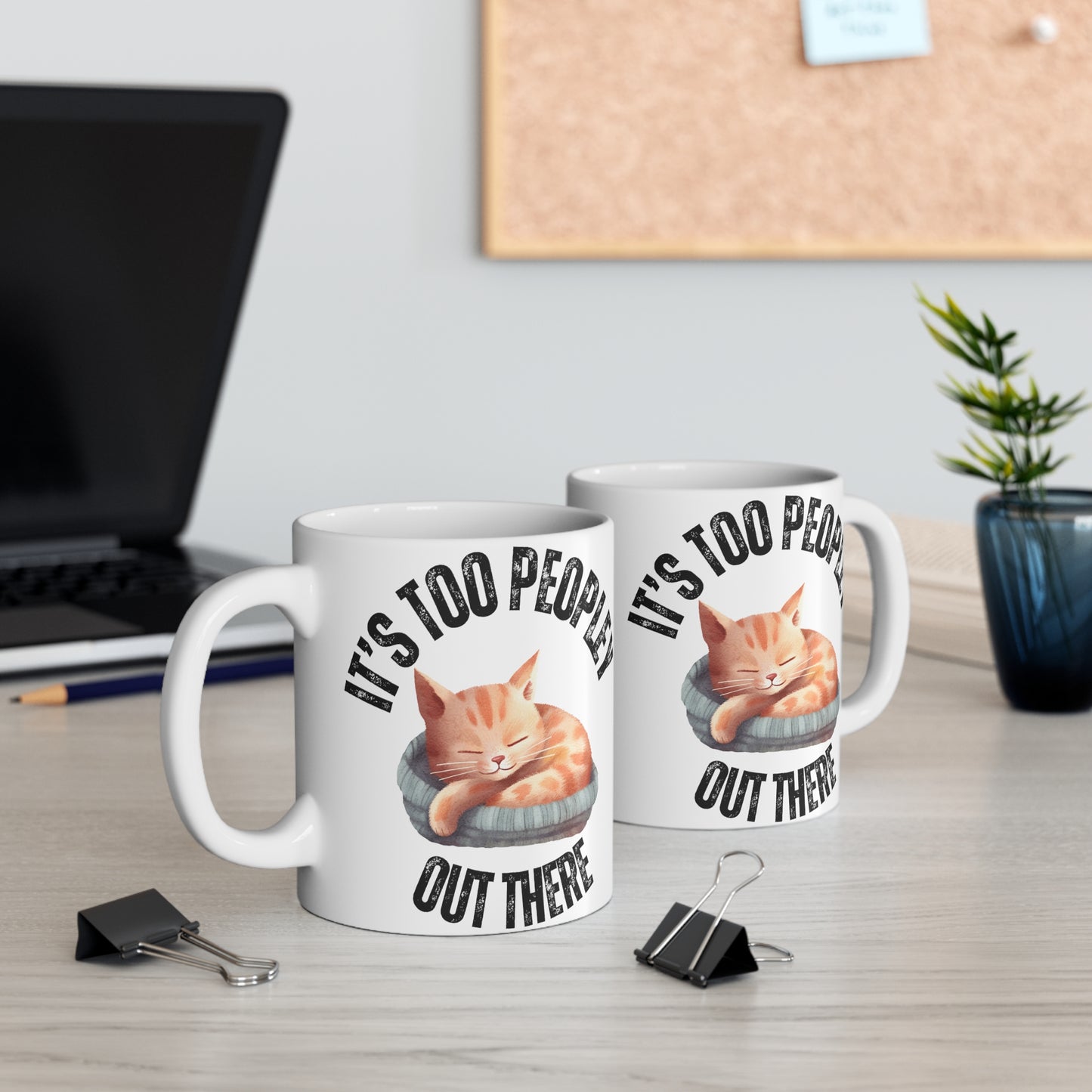 Cat Mug Cute Kitty Mug for Cat Dad It's Too People Out There Funny Cat Mug for Cat Lover gift for Introvert Mug gift For Introvert Mug