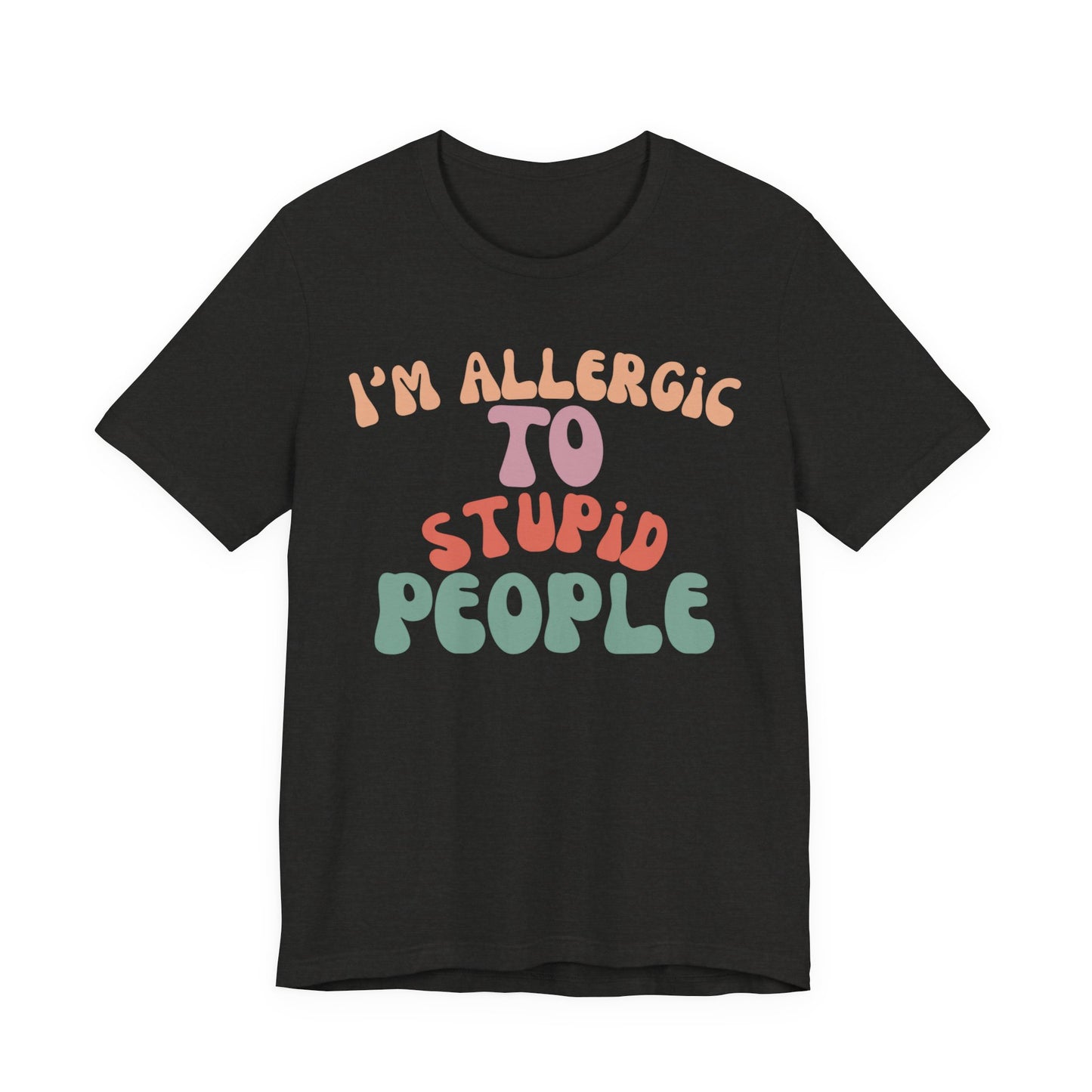 Funny Groovy Unisex Tee, Allergic to Stupid People T-Shirt, Humor Graphic Shirt, Sarcastic Tee, Vintage Style Top