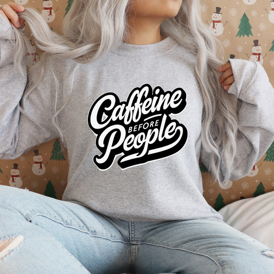 Caffeine Before People Sweatshirt for Coffee Lovers Sweatshirts Funny Coffee Sweater for Coffee Addict Shirt Coffee Addicts T Shirts