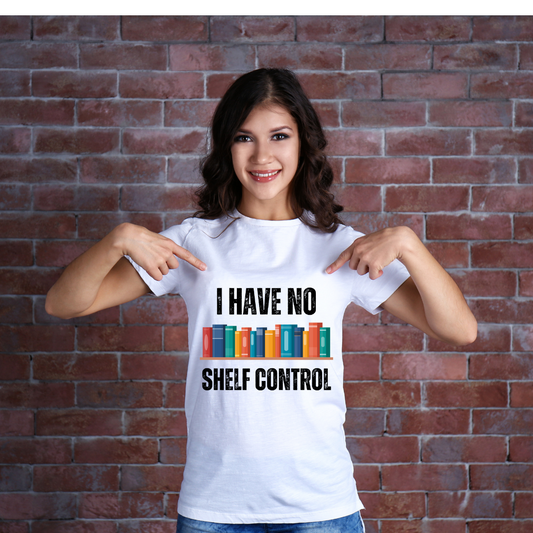 I Have No Shelf Control Shirt Book Pun Funny T Shirt for Book Lover gift for Reading Lover gift for Reading Shirt for Teacher gift Bookish