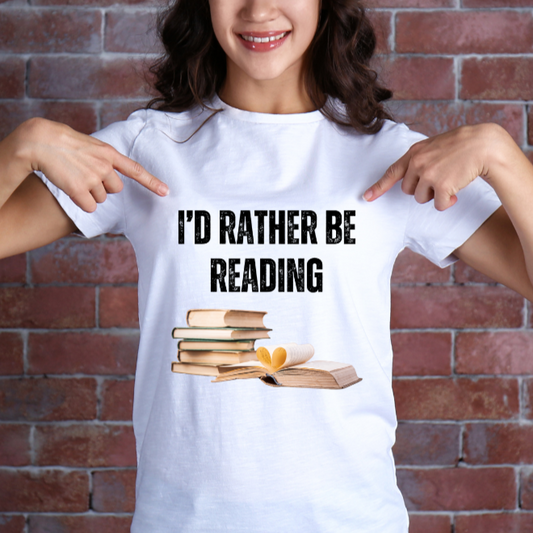 I'd rather be reading t shirt for bookworms and readers