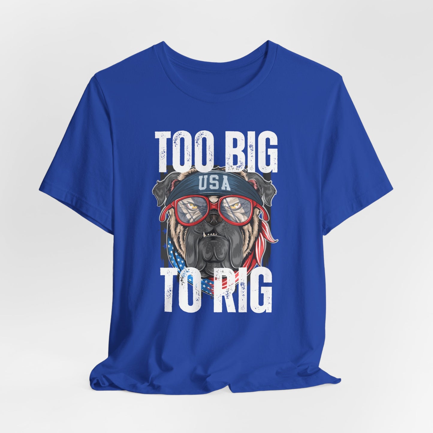 Too Big To Rig T Shirts for Donald Trump Shirt 2024 Election T-Shirt for Conservative gifts Republican Funny Dog Shirt for Bull Dog Lover