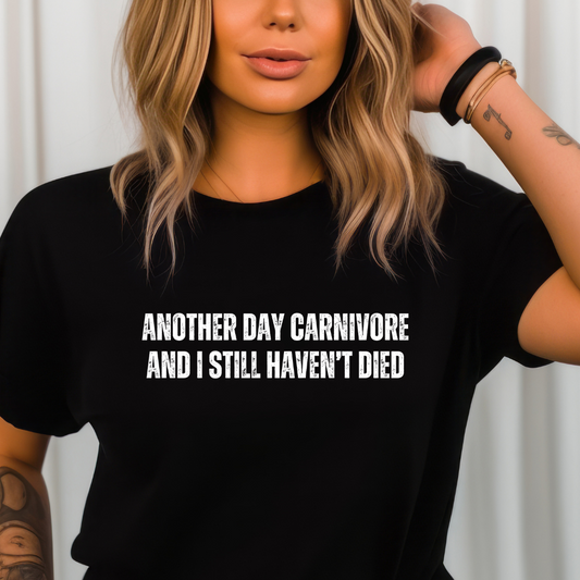 Carnivore Shirt for Funny Foodie gifts for Food T-shirt for Chef gifts Cooking Shirts Another Day Carnivore and I Still Haven't Died T Shirt