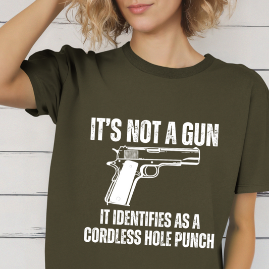 It's Not A Gun It Identifies As A Cordless Hole Punch Tshirt for 2nd Amendment T-shirts for Second Amendment gift for Him gifts for Men