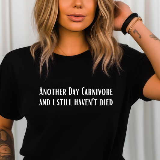 Another Day Carnivore and I Still haven't Died Shirt for Carnivore Diet T Shirts for Meat Lover gifts for BBQ Lovers gift ideas Christmas