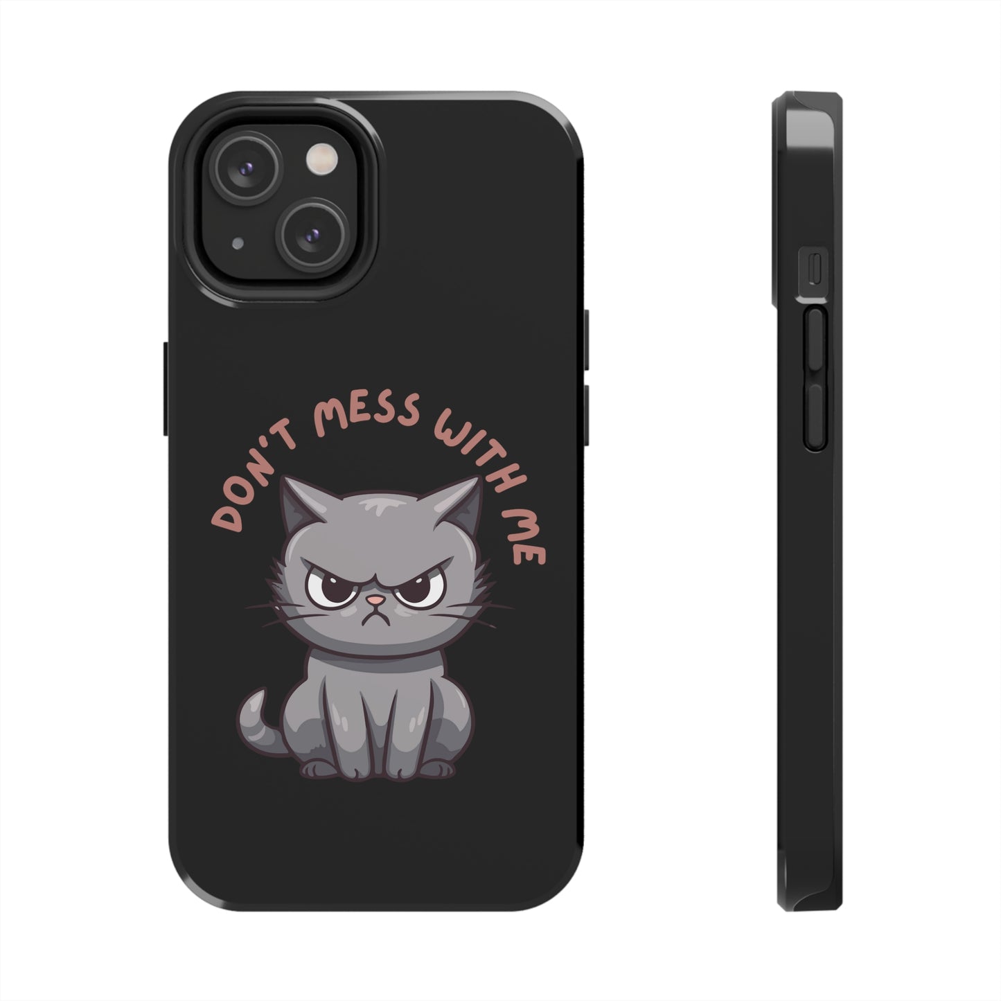 Funny Cat iPhone Case for Cat Lover gift for Friend gift for Cat Mom gift for Her ANGRY CAT Don't Mess With Me Cute CATS protective case