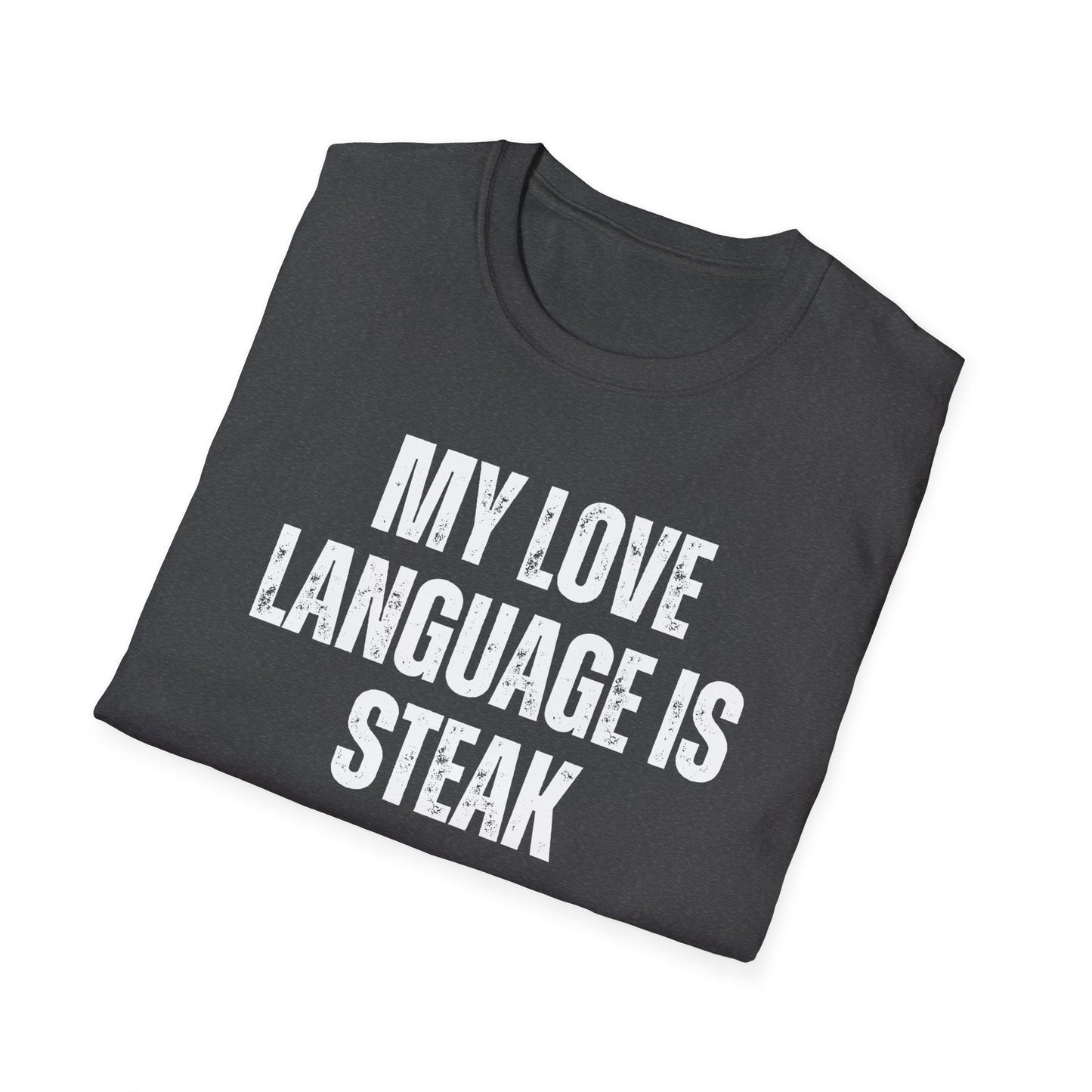 Steak Lover gift for Carnivore Diet Tshirts for Meat Lovers Tshirt Funny Meat T-shirt for Mens gift for BBQ gifts My Love Language is STEAK