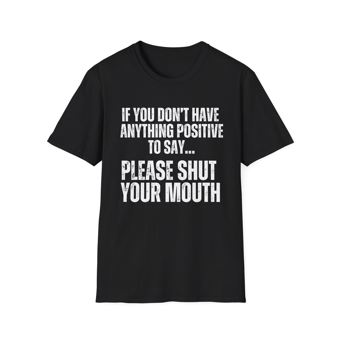 Please Shut Your Mouth & Be Positive Shirt Peace and Quiet T-shirts Funny Quote T Shirt for Dad gifts for Father's Day present for Him