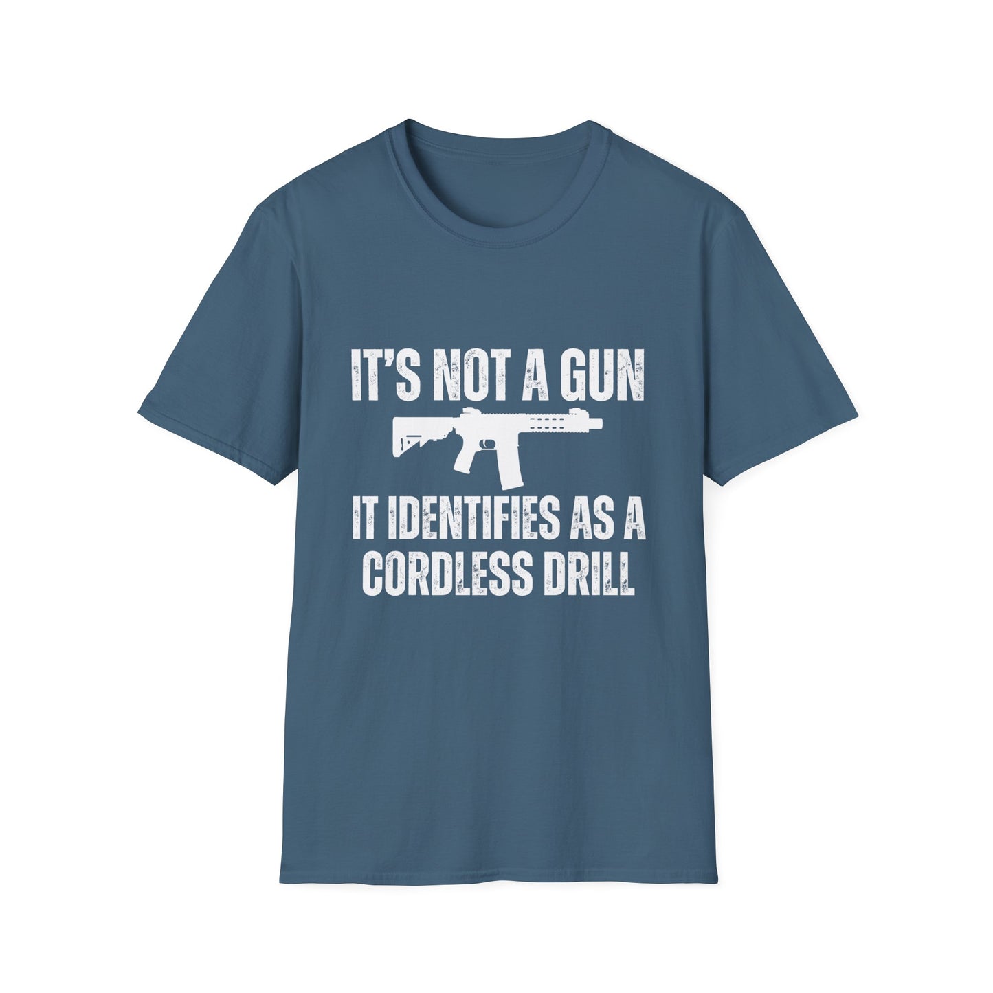 I'd Not A Gun It Identifies As A Cordless Drill T Shirt AR Shirt for Gun gift for Pro Gun T-shirt for 2nd Amendment t shirt for Dad gifts for Him - Gun Lover Shirt - Funny T-shirts