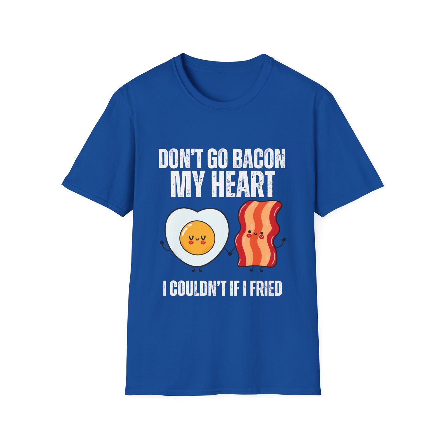 Funny Bacon T Shirt Don't Go Bacon My Heart Shirts for Meat Lover gift for Carnivore gifts T-shirt