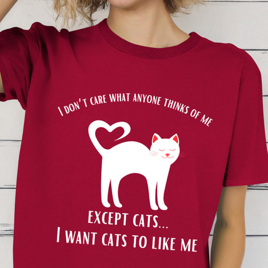 Cat Lover Tshirt for Cat Mom gifts for Dad Dad Tshirts Funny Kitty T-shirt I Want Cats to Like Me T-shirts Funny Cat Shirt for her gifts