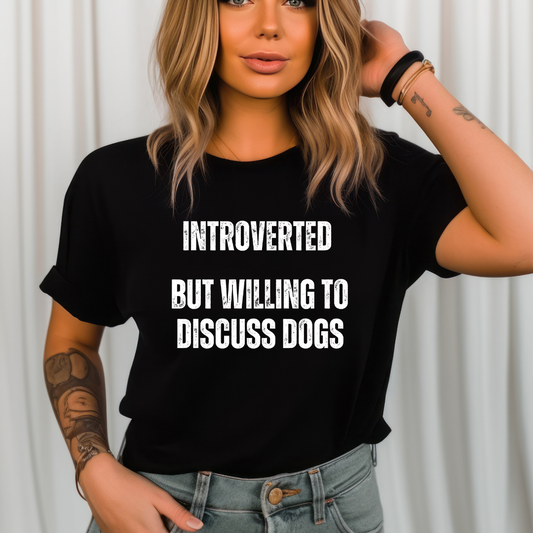 Funny Dog Shirt gift Dog Lover gifts for Dog Dad T-shirt Dog T shirt for Dog Mom Introverted But Willing to Discuss DOGS Introvert Shirts