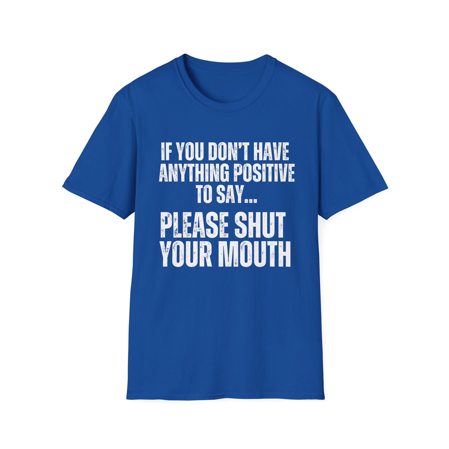 Please Shut Your Mouth & Be Positive Shirt Peace and Quiet T-shirts Funny Quote T Shirt for Dad gifts for Father's Day present for Him