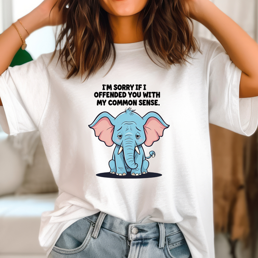 Sarcasm Shirt for Sarcastic gift for Friends gifts Funny Sarcastic TShirt for Elephant T-shirts for Funny Graphic Tees for Her gift for Him