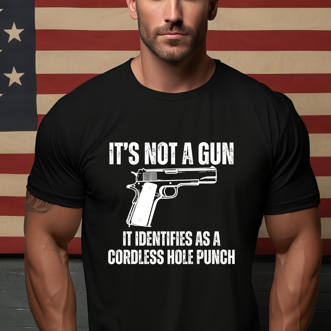 It's Not A Gun It Identifies As A Cordless Hole Punch Tshirt for 2nd Amendment T-shirts for Second Amendment gift for Him gifts for Men