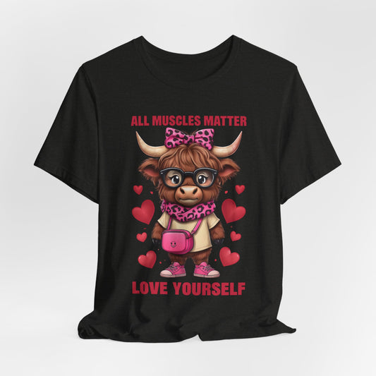 All Muscles Matter Love Yourself Gym Shirt, Workout Gift Ideas, Unisex Tee, Fitness Top, Exercise T-Shirt, Inspirational Apparel