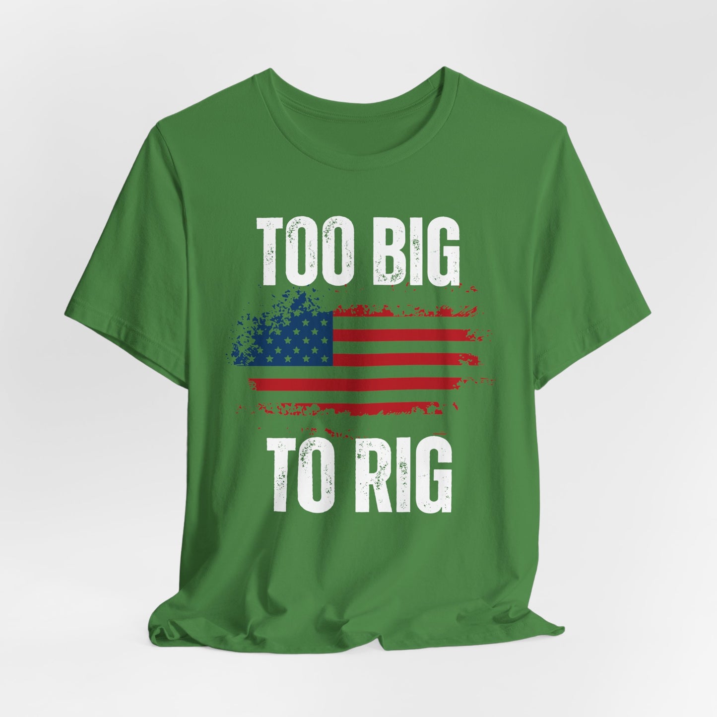 Too Big To Rig T-shirt for Election T Shirts American Flag patriotic Shirts Trump Shirt 2024 Elections Conservative gifts for Republican