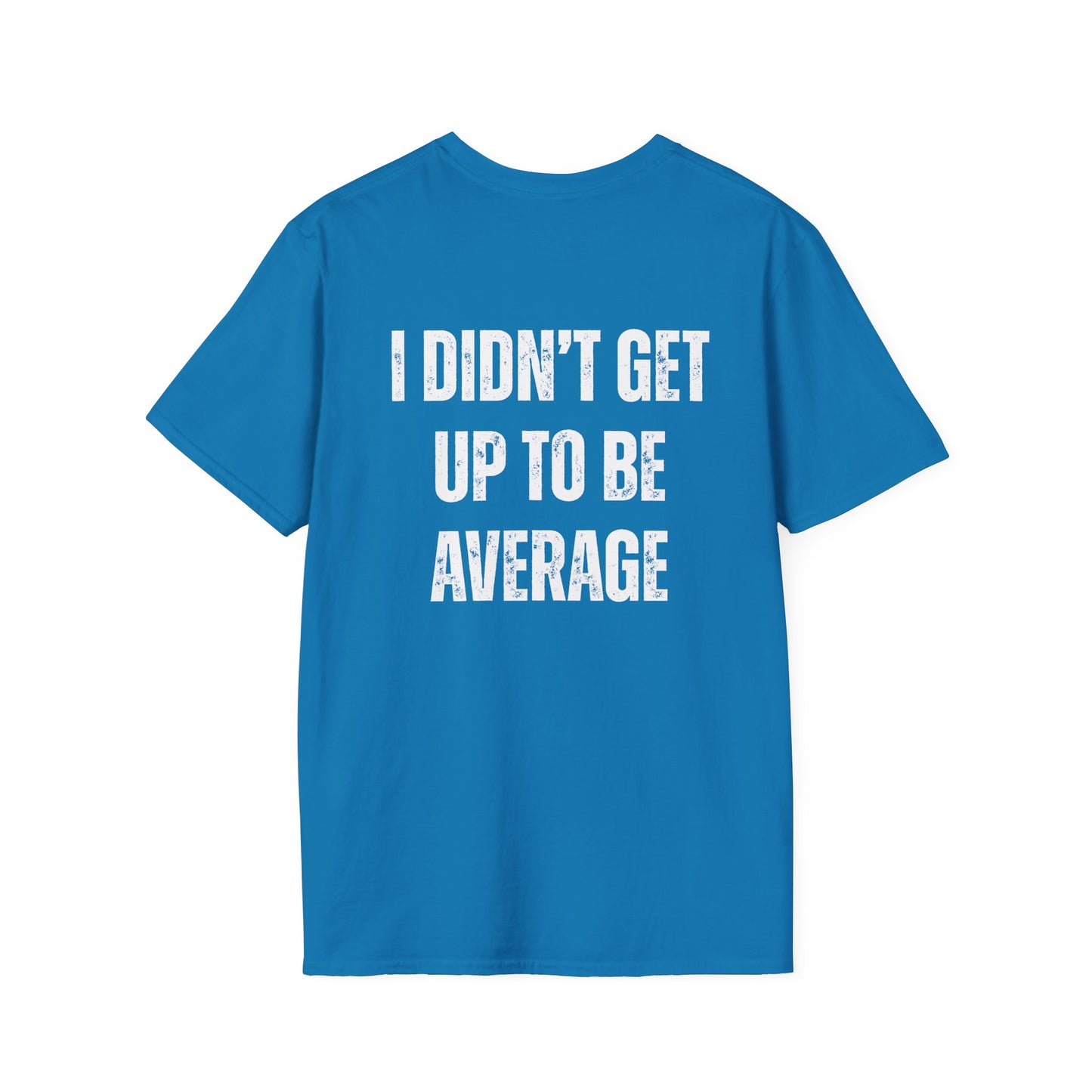 I didn't get up to be average Motivational Fitness Workout T-Shirt Gym Tees Exercise Top Fitness Apparel Gift for Fit Friends