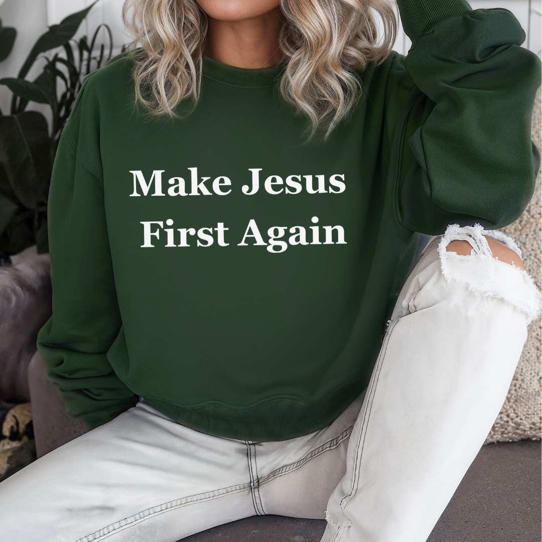 Make Jesus First Again Sweatshirt for Cristian gifts for Christmas present for Christians Sweatshirts for religious gift ideas for Jesus