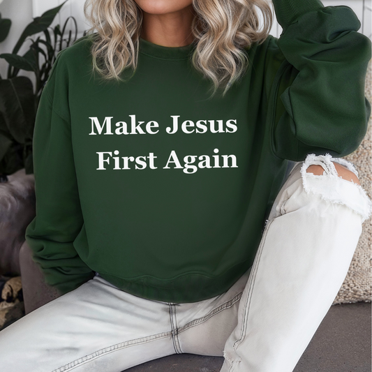 Make Jesus First Again Sweatshirt for Cristian gifts for Christmas present for Christians Sweatshirts for religious gift ideas for Jesus