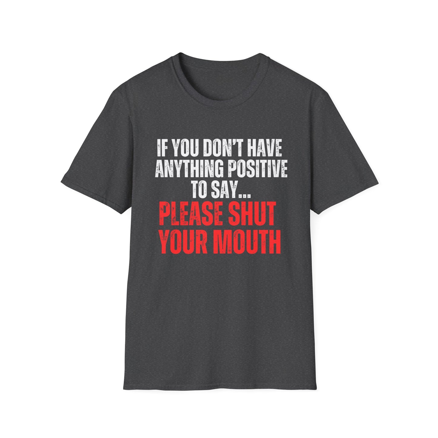 Funny Be Positive or Shut your mouth shirt Shut Up Zip it and be Nice T-shirts for Women and Men gifts for Mom gift Funny Quote Saying Tee