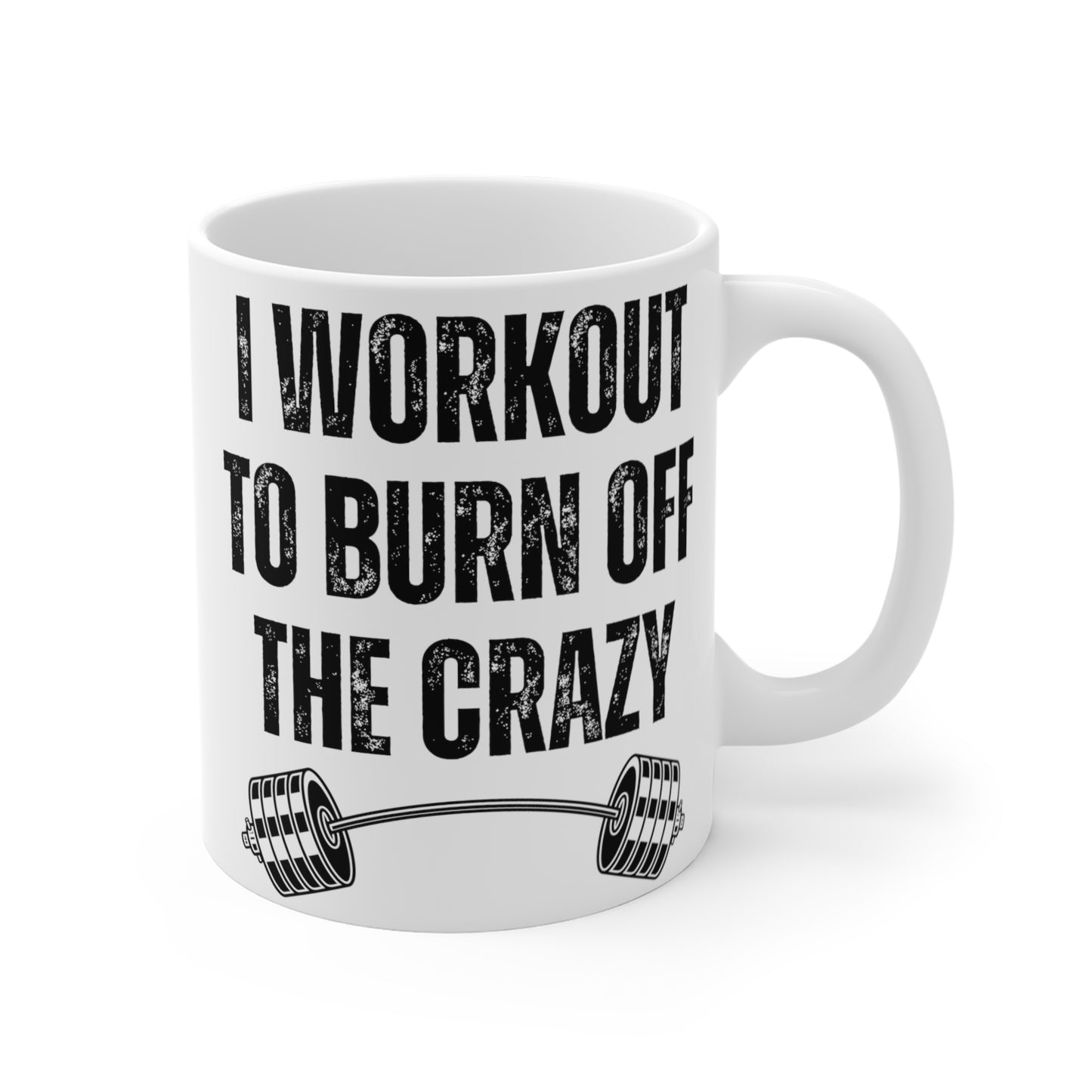 I Workout to Burn Off The Crazy Mugs Funny Gym Mug for Workout Lover gift for Fitness Lover gift for Powerlifting Mug for Coffee Lover gift Weightlifting Mug 11oz